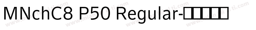 MNchC8 P50 Regular字体转换